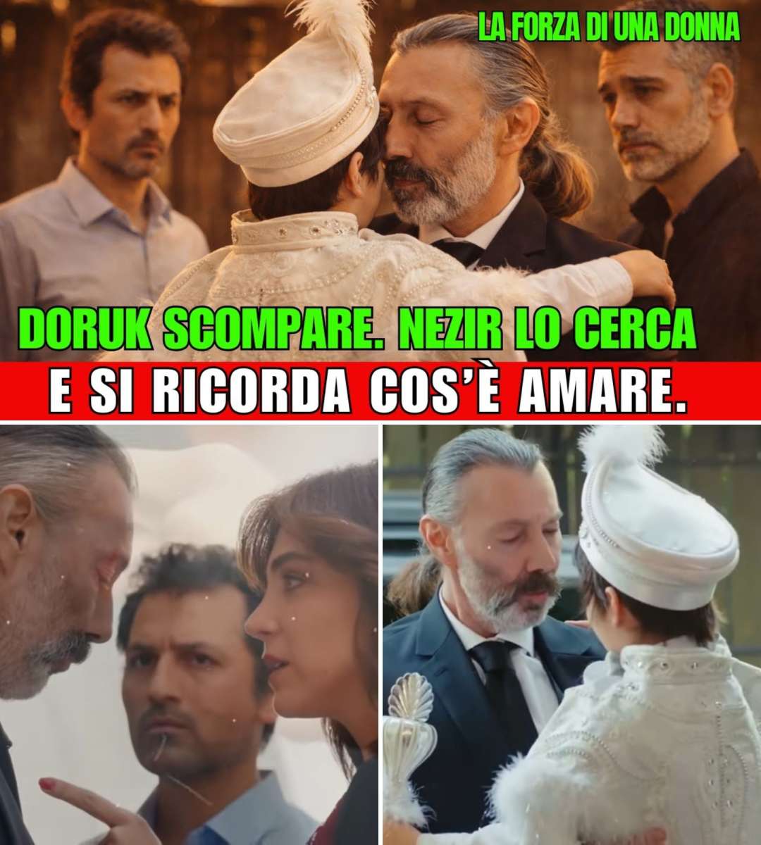 LA Forza DI UNA DONNA - DORUK SCOMPARE. E NEZIR RIAPRE UN CUORE CHE AVEVA SEPOLTO.